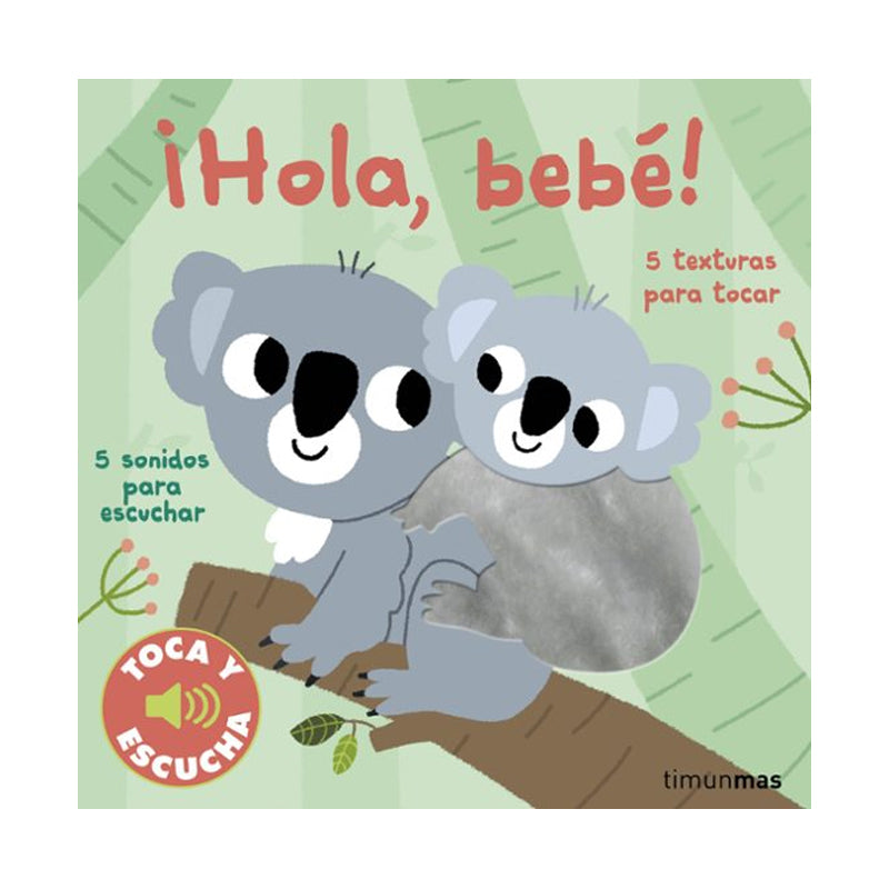 Toca y escucha. ¡Hola, bebé!